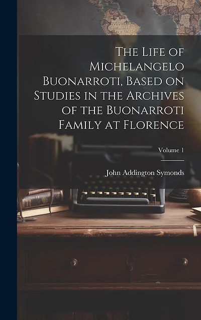 The Life of Michelangelo Buonarroti