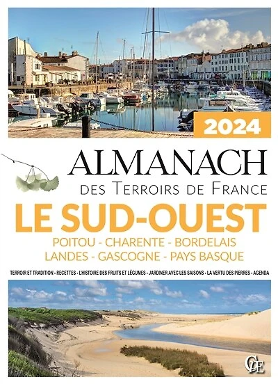 Almanach le Sud-Ouest 2024: Poitou, Charente, Bordelais, Landes, Gascogne, Pays basque