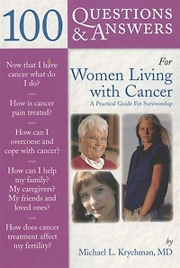100 Questions  &  Answers For Women Living With Cancer: A Practical Guide For Survivorship: A Practical Guide for Survivorship