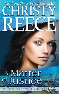 A Matter Of Justice: A Grey Justice Novel
