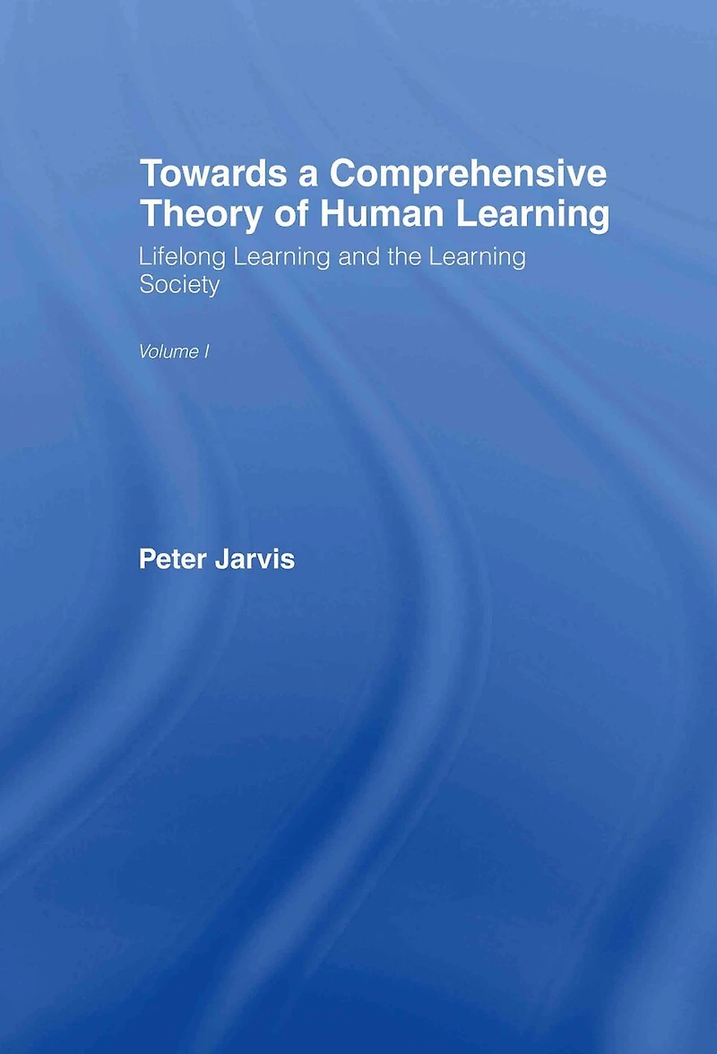 Towards a Comprehensive Theory of Human Learning