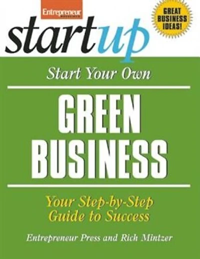 Start Your Own Green Business: Your Step-by-step Guide To Success