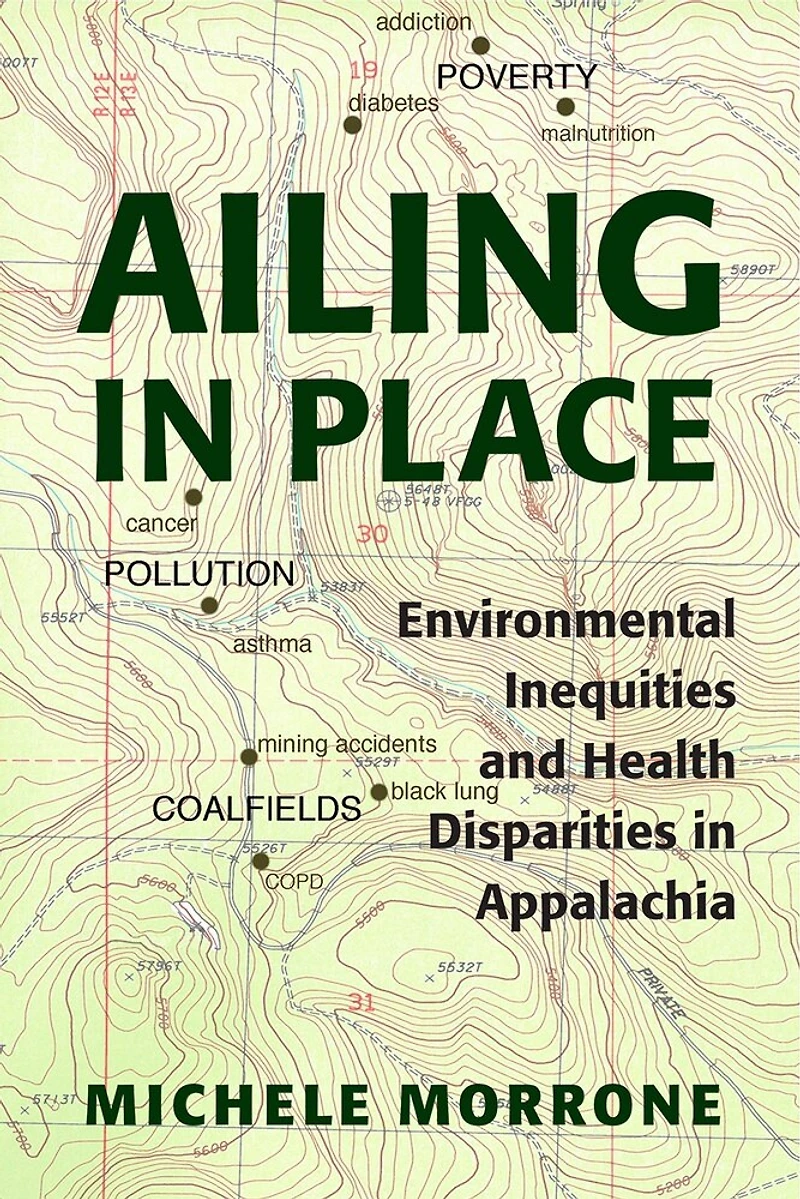 Ailing Place: Environmental Inequities and Health Disparities Appalachia