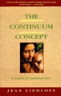 The Continuum Concept: In Search Of Happiness Lost