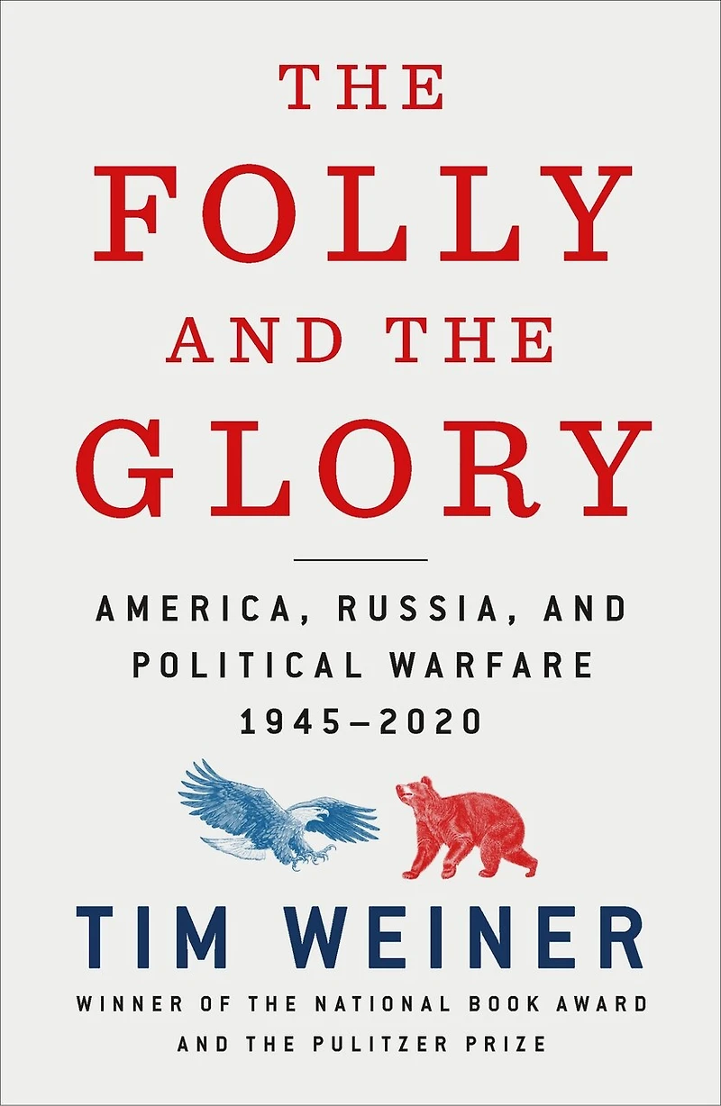 the Folly and Glory: America, Russia, Political Warfare 1945–2020