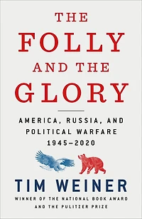 the Folly and Glory: America, Russia, Political Warfare 1945–2020