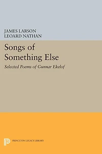 Songs of Something Else: Selected Poems Gunnar Ekelof