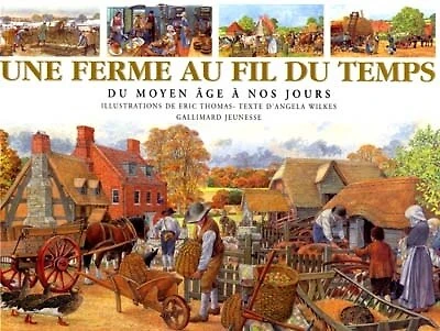Une ferme au fil du temps : du Moyen Age à nos jours: du Moyen Age à nos jours