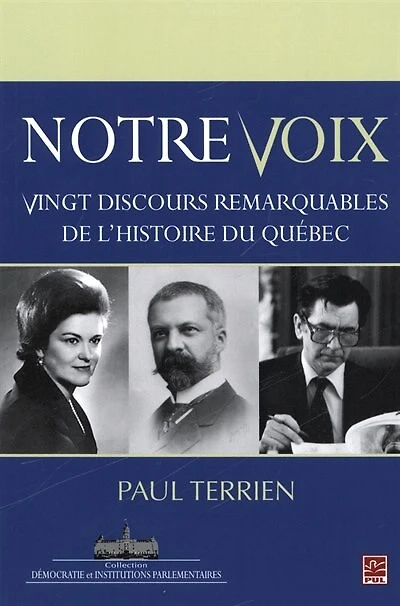 Notre voix: vingt discours remarquables de l'histoire du Québec