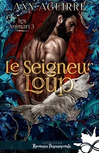 Le seigneur loup: Les Animari, T3