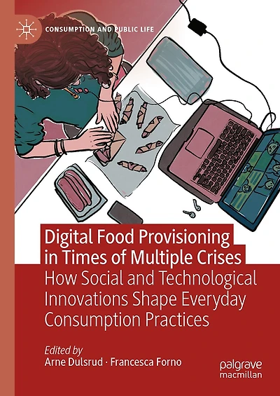 Digital Food Provisioning Times of Multiple Crises: How Social and Technological Innovations Shape Everyday Consumption Practices