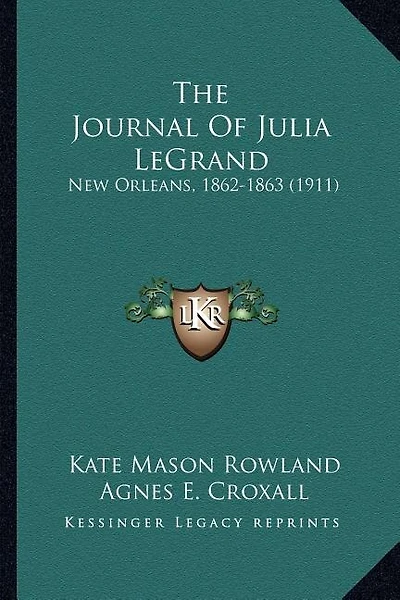 The Journal Of Julia LeGrand: New Orleans, 1862-1863 (1911)