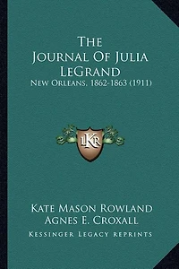 The Journal Of Julia LeGrand: New Orleans, 1862-1863 (1911)