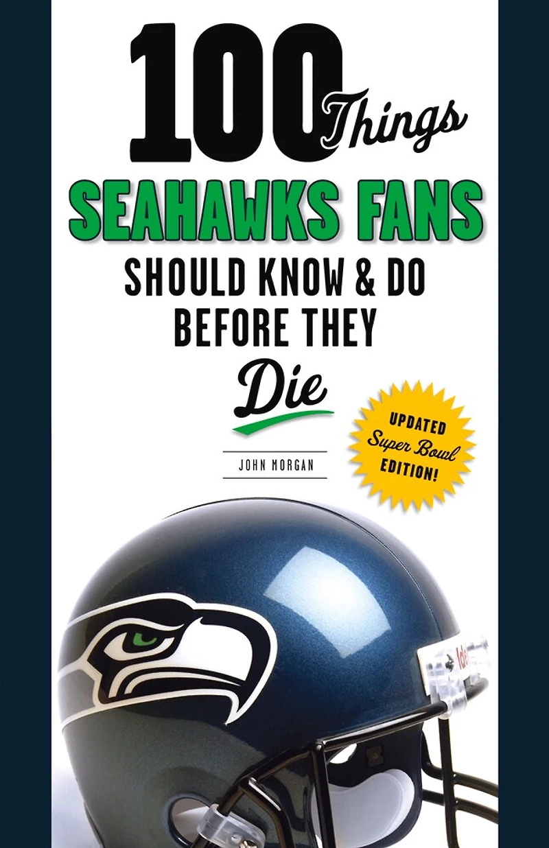100 Things Seahawks Fans Should Know & Do Before They Die
