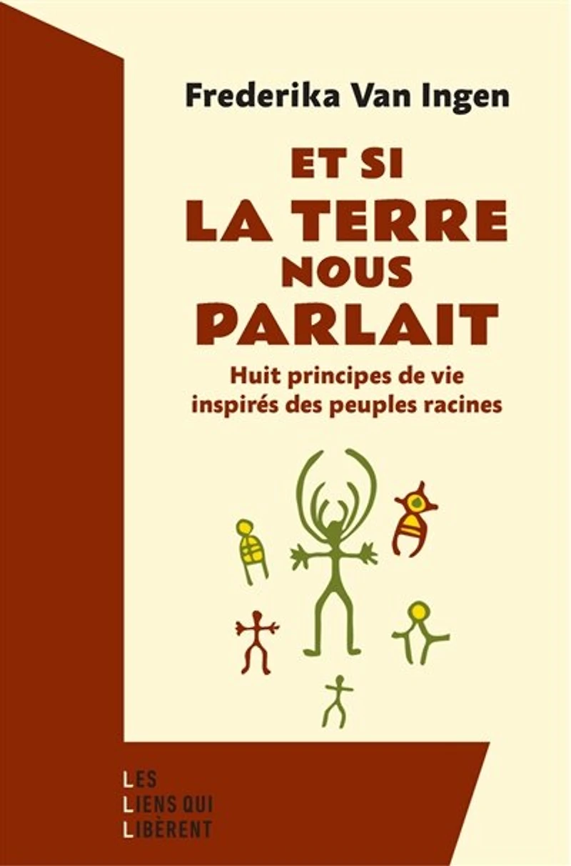 Et si la Terre nous parlait: huit principes de vie inspirés des peuples racines