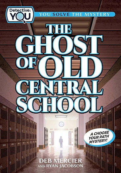 The Ghost of Old Central School: A Spooky Interactive Mystery for Kids Ages 9–13