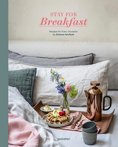 Stay For Breakfast!: Recipes For Every Occasion