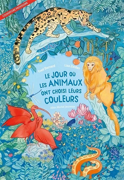 LE JOUR OÙ LES ANIMAUX ONT CHOISI LEURS COULEURS