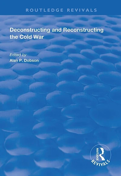 Deconstructing And Reconstructing The Cold War