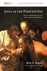 Jesus as The Pierced One: Use of Zechariah 12:10 John's Gospel and Revelation