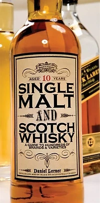 Single Malt and Scotch Whisky: A Guide to Hundreds of Brands Varieties
