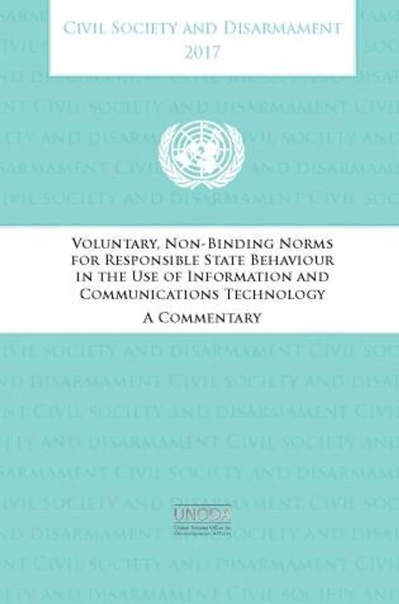Civil Society and Disarmament 2017: Voluntary Non-Binding Norms for Responsible State Behaviour the Use of Informatio
