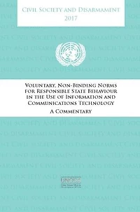 Civil Society and Disarmament 2017: Voluntary Non-Binding Norms for Responsible State Behaviour the Use of Informatio