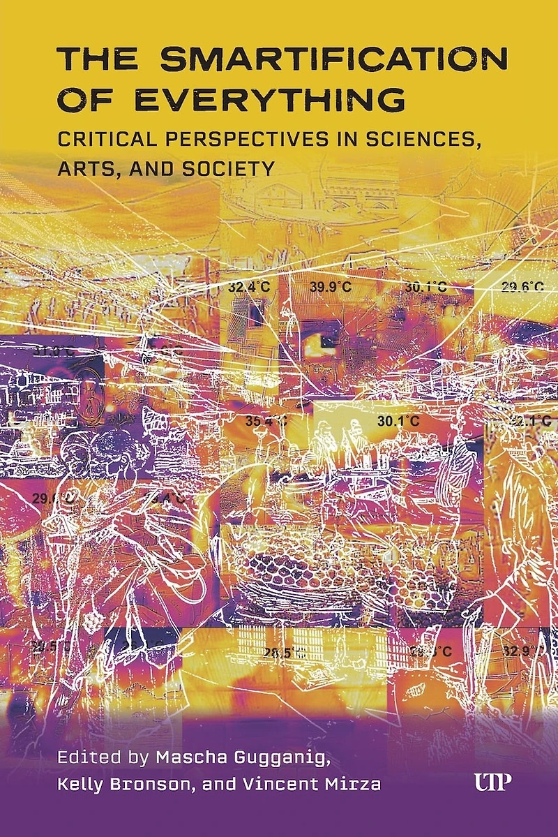 The Smartification of Everything: Critical Perspectives Sciences, Arts, and Society
