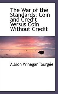 the War of Standards: Coin and Credit Versus Without