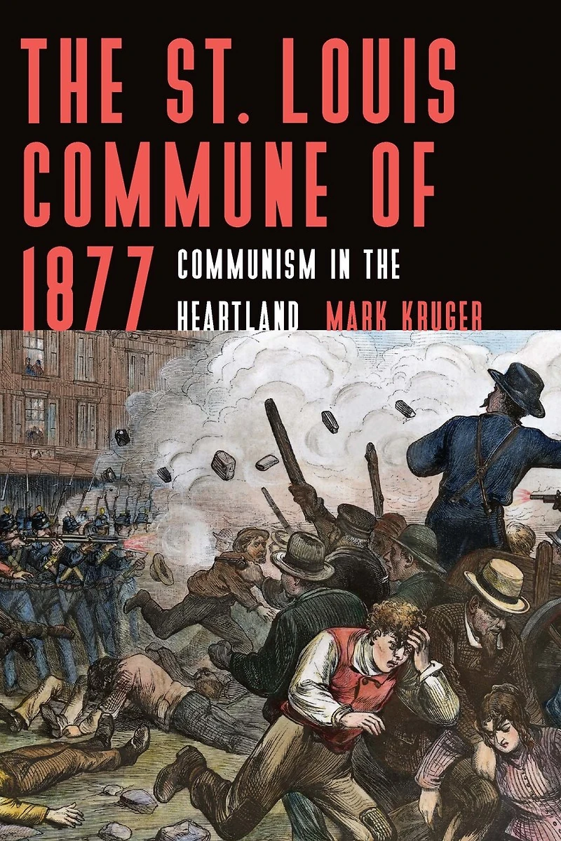 the St. Louis Commune of 1877: Communism Heartland