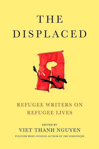 The Displaced (Proprietary Edition): Refugee Writers on Lives