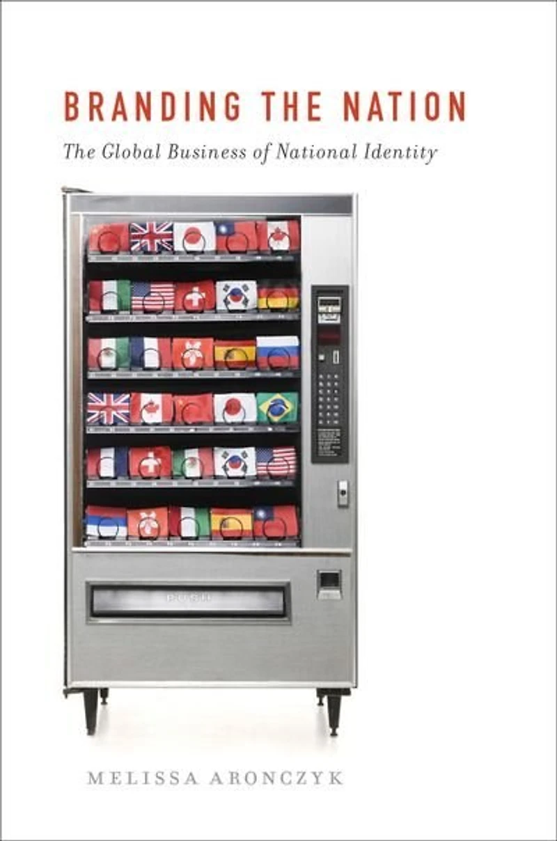 Branding The Nation: Global Business of National Identity