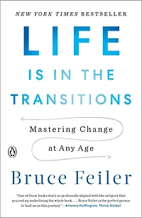 Life Is the Transitions: Mastering Change at Any Age
