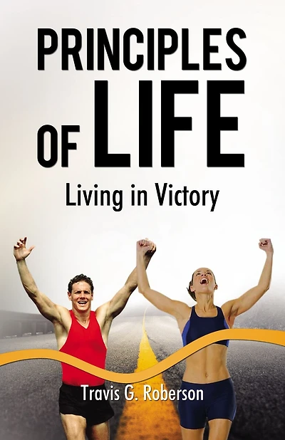 Principles Of Life - Prelaunch Edition: Living In Victory