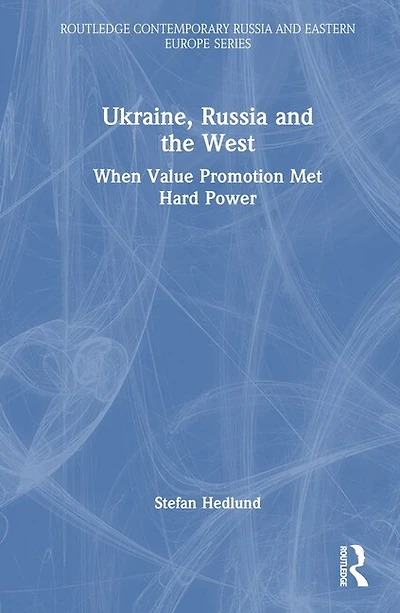Ukraine, Russia and the West: When Value Promotion Met Hard Power