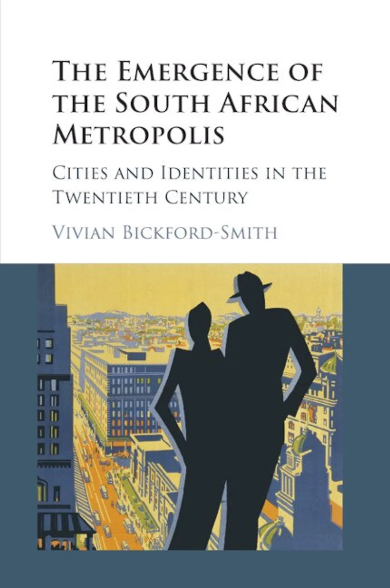 The Emergence Of South African Metropolis Edition: Cities And Identities Twentieth Century