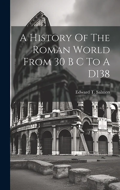 A History Of The Roman World From 30 B C To A D138