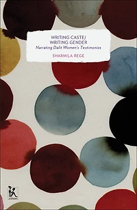 Writing Caste/writing Gender: Narrating Dalit Women's Testimonios