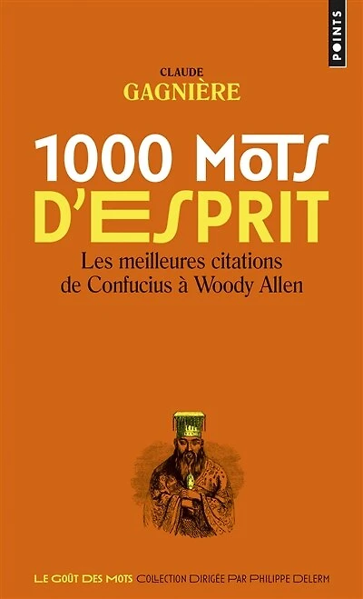 1.000 mots d'esprit: les meilleures citations de Confucius à Woody Allen