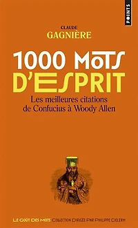 1.000 mots d'esprit: les meilleures citations de Confucius à Woody Allen