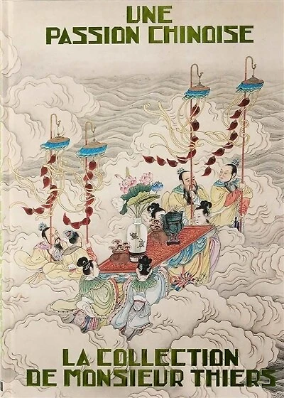 Une passion chinoise: la collection de monsieur Thiers