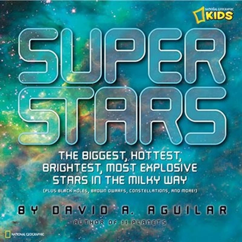 Super Stars: The Biggest, Hottest, Brightest, And Most Explosive Stars Milky Way