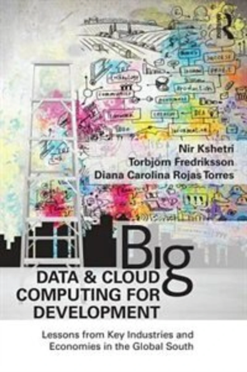 Big Data and Cloud Computing for Development: Lessons from Key Industries Economies the Global South