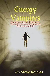 Energy Vampires: Managing Stress & Negative Thoughts in your Personal & Professional Life