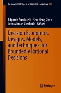 Decision Economics. Designs, Models, and Techniques for Boundedly Rational Decisions
