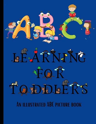 ABC Learning For Toddlers: An Illustrated ABC Picture Book