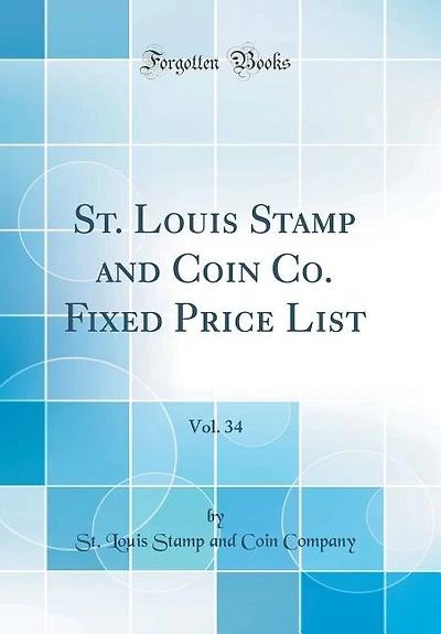 St. Louis Stamp and Coin Co. Fixed Price List, Vol. 34 (Classic Reprint)