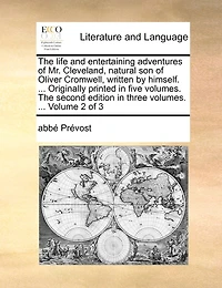 The Life and Entertaining Adventures of Mr. Cleveland, Natural son Oliver Cromwell, Written by Himself. ... Originally Printed Five Volumes. Second Edition Three 3; Volume 1