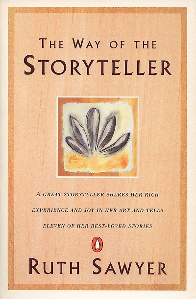 The Way of the Storyteller: A Great Storyteller Shares Her Rich Experience and Joy in Her Art and Tells Eleven of Her Best-Loved Stories