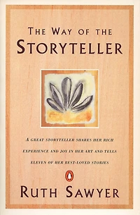 The Way of the Storyteller: A Great Storyteller Shares Her Rich Experience and Joy in Her Art and Tells Eleven of Her Best-Loved Stories